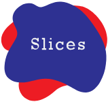 Slices